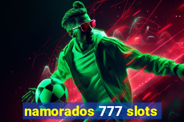 namorados 777 slots